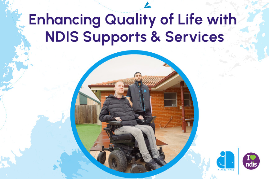 Enhancing Quality of Life with NDIS Supports and Services