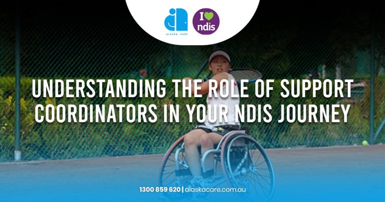Understanding the Role of Support Coordinators in Your NDIS Journey ...