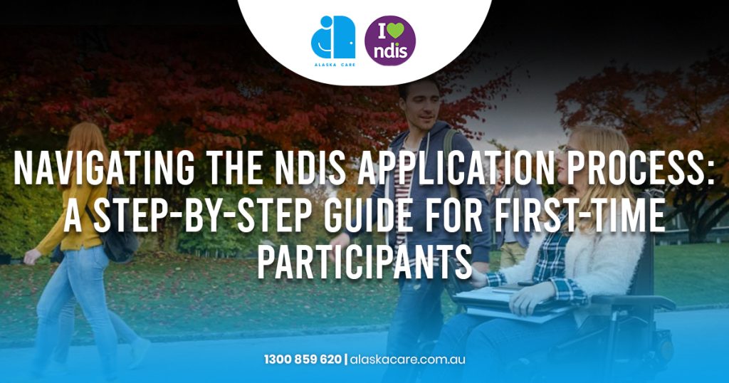 Navigating the NDIS Application Process: A Step-by-Step Guide for First ...